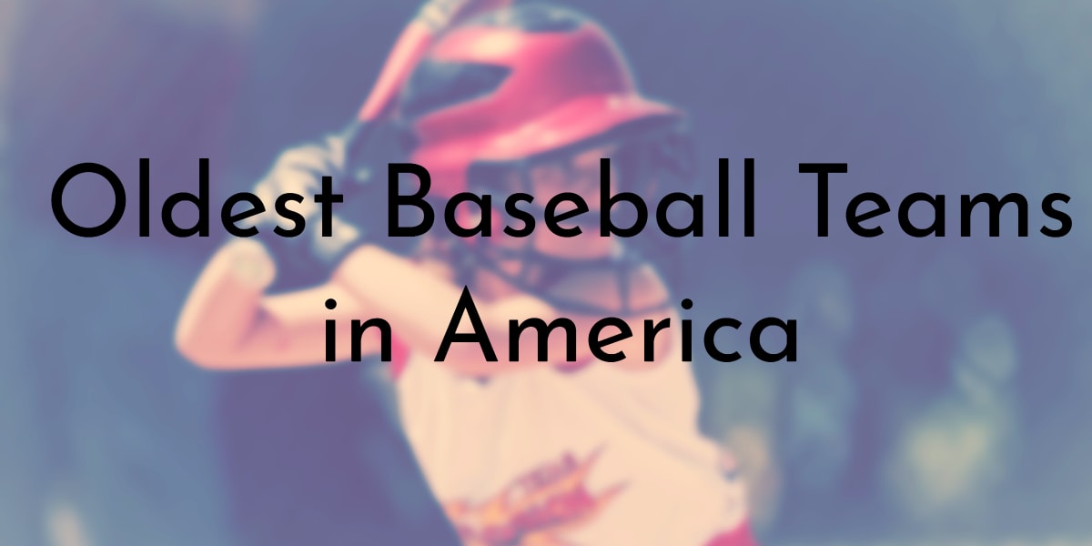 10 Baseball Teams in America Oldest.org