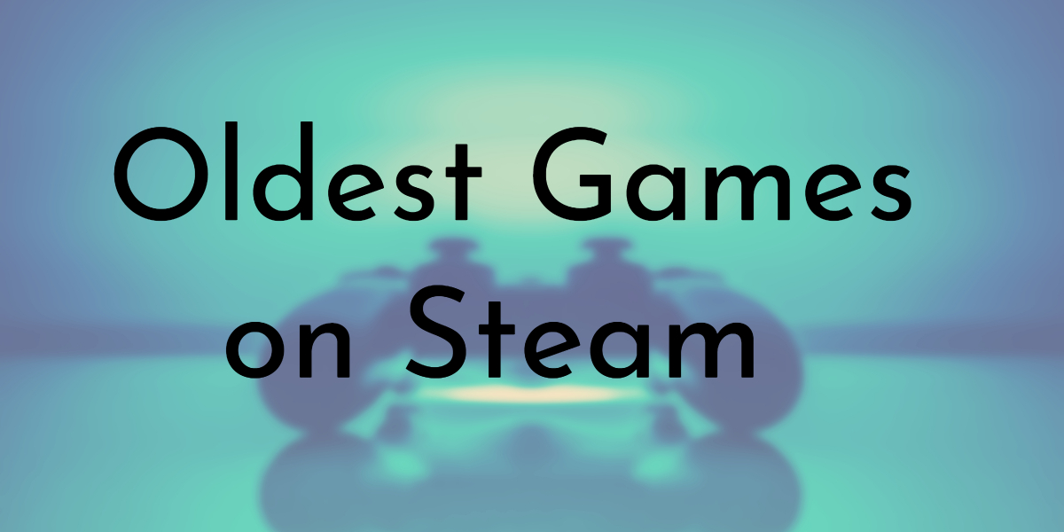 8 Oldest Games On Steam Oldest Org - can indicidual roblox games ban ip