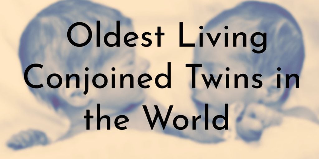 6 Oldest Living Conjoined Twins In The World Oldest Org