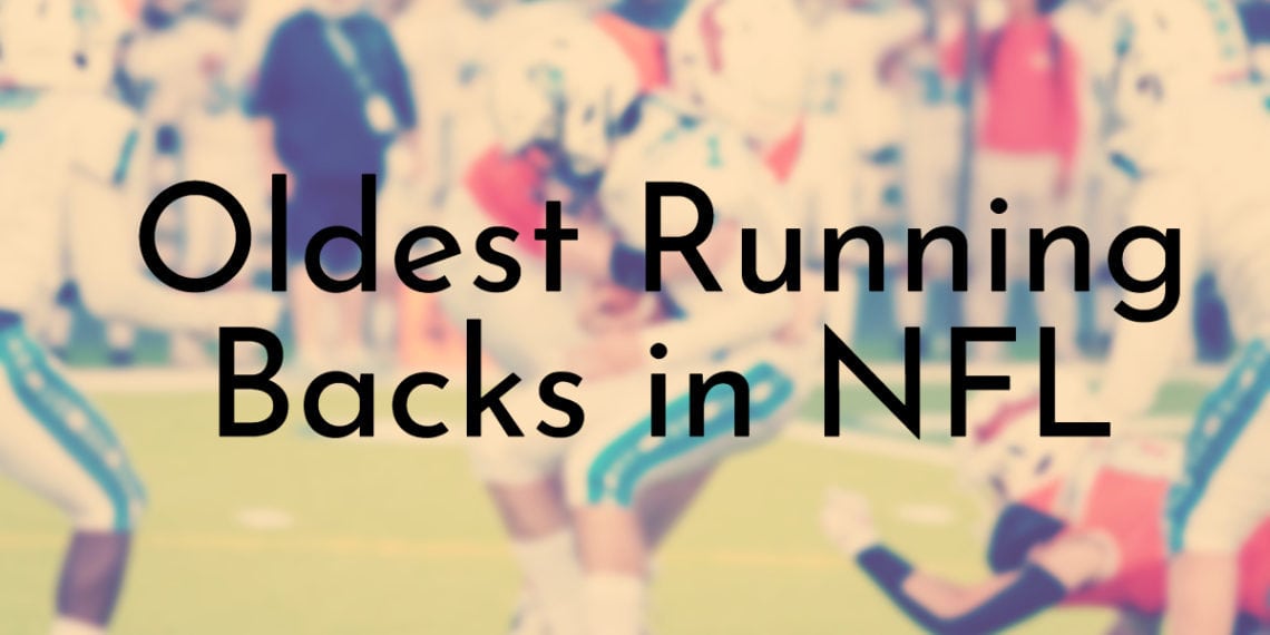 8 Oldest Running Backs in NFL