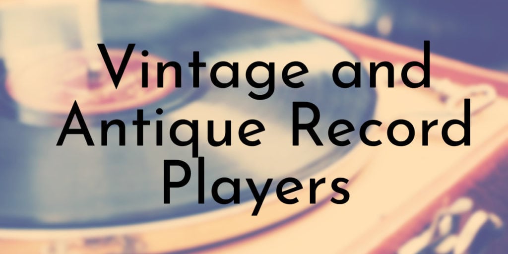 https://www.oldest.org/wp-content/uploads/2021/10/Vintage-and-Antique-Record-Players-1024x512.jpg