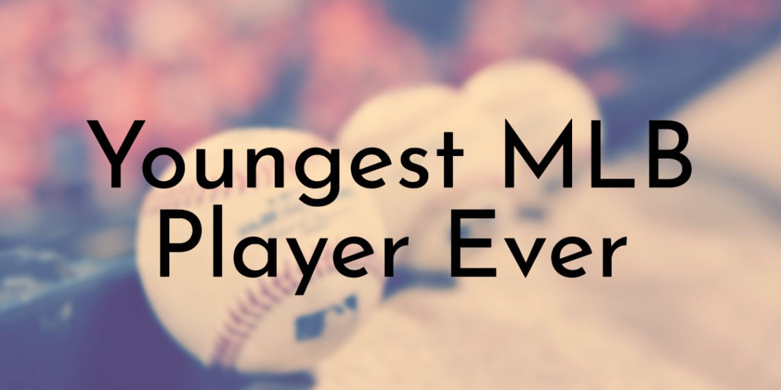 8 Youngest MLB (Major League Baseball) Players Ever