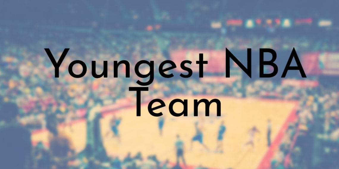 8 of the Youngest Teams in NBA History