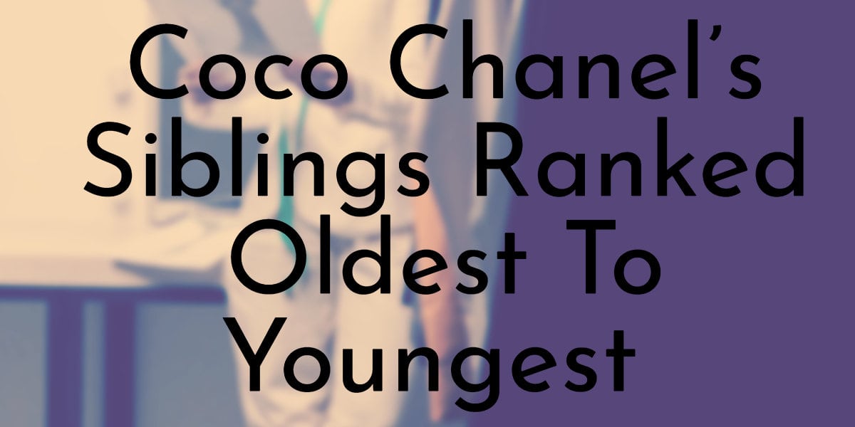 Chanel's 6 Siblings Ranked Youngest - Oldest.org